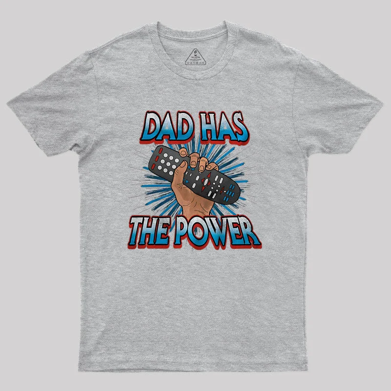 Dad Has the Power Television Remote Nerd T-Shirt