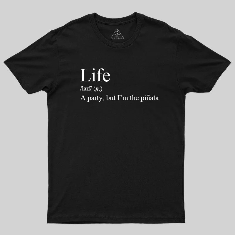 Life, I'm The Pinata T-Shirt