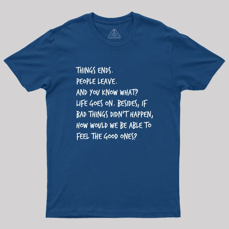 Things Ends People Leave Geek T-Shirt